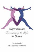 Coach's Manual: Choreography and Style for Skaters 1585100706 Book Cover