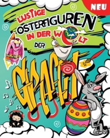 Lustige Osterfiguren in der Welt der Graffiti: Tolles Warmherziges Osterspaß Malbuch zur Entspannung und gegen Langeweile für Kinder und die ganze ... und die ganze Familie) B08XL9QJNV Book Cover
