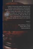 Early Voyages and Travels to Russia and Persia by Anthony Jenkinson and Other Englishmen, with Some Account of the First Intercourse of the English with Russia and Central Asia by Way of the Caspian S 1016751141 Book Cover