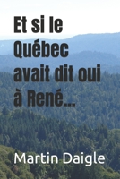 Et si le Québec avait dit oui à René... (French Edition) B0CSFG14BC Book Cover