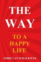 THE WAY TO A HAPPY LIFE B0CZJJ1KTK Book Cover