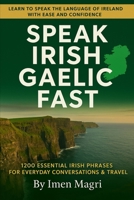 Speak Irish Gaelic Fast: 1200 Essential Irish Phrases for Everyday Conversations & Travel B0FVX48D5N Book Cover