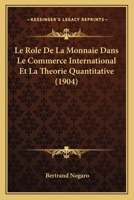Le Role De La Monnaie Dans Le Commerce International Et La Theorie Quantitative (1904) 1179661796 Book Cover