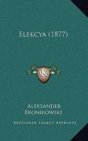 Elekcya (1877) 1165407655 Book Cover