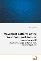 Movement patterns of the West Coast rock lobster, Jasus lalandii: Investigating large- and small-scale movement patterns 3639155076 Book Cover