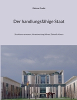 Der handlungsfähige Staat: Strukturen erneuern, Verantwortung klären, Zukunft sichern (German Edition) 3695724382 Book Cover