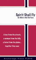Spirit Shall Fly 0876024185 Book Cover