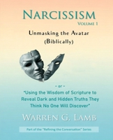 Narcissism, Volume 1: Unmasking the Avatar (Biblically) (Refining the Conversation) B0FLVWN346 Book Cover