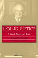 Doing Justice: A Trial Judge at Work 067169152X Book Cover