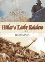 Hitler's Early Raiders 1904445853 Book Cover