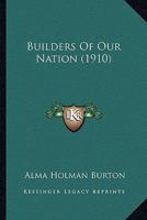 Builders Of Our Nation (1910) 1436794102 Book Cover