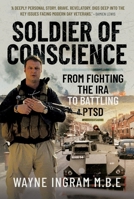 Soldier of Conscience : From Fighting the IRA to Battling PTSD 1036129373 Book Cover
