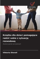 Ksiazka dla dzieci pomagajaca radzic sobie z sytuacja rozwodowa (Polish Edition) 6209853137 Book Cover