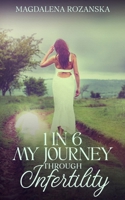 1 in 6: My Journey Through Infertility 1919234152 Book Cover
