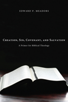 Creation, Sin, Covenant, and Salvation 1610970721 Book Cover