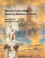 Nicolás Font y Maig. Entre La Habana y Jaruco: Nicolás Font y Maig (Spanish Edition) B0GTGW92LG Book Cover