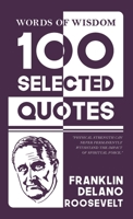 Words Of Wisdom: 100 Selected Quotes by Franklin d. roosevelt with Beautiful Illustrations B0DVQBX7J7 Book Cover