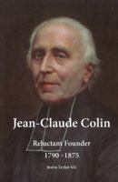 Jean-Claude Colin: Reluctant Founder 1790-1875 1925643964 Book Cover