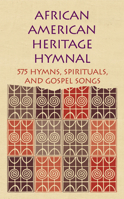 African American Heritage Hymnal: 575 Hymns, Spirituals, and Gospel Songs