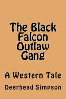 The Black Falcon Outlaw Gang 1535362898 Book Cover