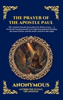 The Prayer of the Apostle Paul: The Ancient Gnostic Invocation for Divine Grace - A Profound Nag Hammadi Text Exploring Spiritual Healing, the Inner ... Reading) (Library of Alexandria - Esoteric) 1807924793 Book Cover