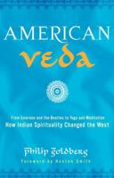 American Veda: From Emerson and the Beatles to Yoga and Meditation How Indian Spirituality Changed the West 0385521340 Book Cover