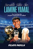 UNERZÄHLTE FAKTEN ÜBER LAMINE YAMAL: Der Aufstieg des jüngsten Superstars im Fußball (German Edition) B0G6FM7F9T Book Cover