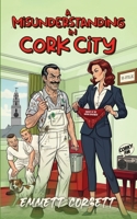 A Misunderstanding in Cork City 191550290X Book Cover