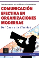 Comunicación Efectiva en Organizaciones Modernas: Del caos a la claridad.: Guía y estrategias clave para optimizar la comunicación Empresarial. B0CN9B9G1H Book Cover