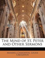 The Mind of St. Peter, and Other Sermons. Edited by Louise Creighton 0548599505 Book Cover