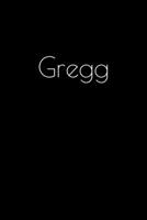 Gregg: Notebook / Journal / Diary - 6 x 9 inches (15,24 x 22,86 cm), 150 pages. Personalized for Gregg. 1693891220 Book Cover