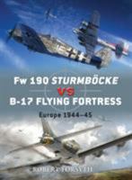 Fw 190 Sturmbock vs B-17 Flying Fortress: Europe 1944-45 (Duel) 184603941X Book Cover