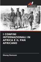 I CONFINI INTERNAZIONALI IN AFRICA E IL PAN AFRICANO 6206128164 Book Cover