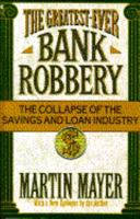 The Greatest-Ever Bank Robbery: The Collapse of the Savings and Loan Industry 0684191520 Book Cover