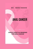 ANAL CANCER: SIMPLE LIFESTYLE REMEDIES FOR ANAL CANCER B0CQVQHD3W Book Cover