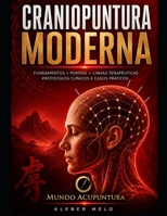 Craniopuntura Moderna: Da Neuroanatomia à Prática Clínica – Um Guia Completo para Terapeutas (Portuguese Edition) B0HD8DH1L2 Book Cover