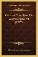 Oeuvres Completes De Vauvenargues V1 (1797) 1165924684 Book Cover