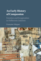 An Early History of Compassion: Emotion and Imagination in Hellenistic Judaism 1107146267 Book Cover