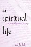 A Spiritual Life: A Jewish Feminist Journey (Suny Series in Modern Jewish Literature and Culture)