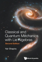 Classical and Quantum Mechanics with Lie Algebras (Second Edition) 9819832470 Book Cover