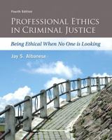 Professional Ethics in Criminal Justice: Being Ethical When No One is Looking 0131375652 Book Cover