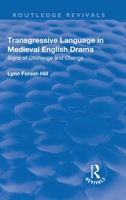 Transgressive Language in Medieval English Drama: Signs of Challenge and Change 1138718734 Book Cover