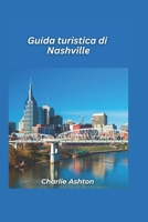 Guida turistica di Nashville 2025: Immergiti nella vivace cultura, nella cucina del sud e nei siti storici di Music City (Italian Edition) B0DVZDTP83 Book Cover