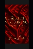 GEFÄHRLICHE VERFÜHRUNG: Ein verbotenes Spiel aus Lust, Dominanz und Verrat – wenn eine reife Frau sich zwischen zwei Männern verliert, die sie begehren und brechen zugleich. (German Edition) B0FLF2ZVSB Book Cover