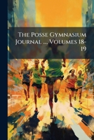 The Posse Gymnasium Journal ..., Volumes 18-19... 1276790619 Book Cover