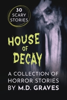 House of Decay: A Collection of Horror Stories B0F5QKGM17 Book Cover