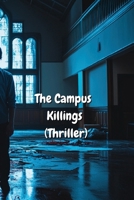 The Campus Killings (Thriller) B0DRFVRJM2 Book Cover