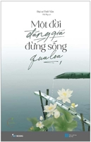A Life Worth Living Don't Live It Carelessly 604440949X Book Cover