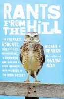 Rants from the Hill: On Packrats, Bobcats, Wildfires, Curmudgeons, a Drunken Mary Kay Lady, and Other Encounters with the Wild in the High Desert 1611804574 Book Cover