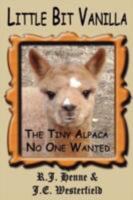 Little Bit Vanilla: The Tiny Alpaca No One Wanted 1462656323 Book Cover